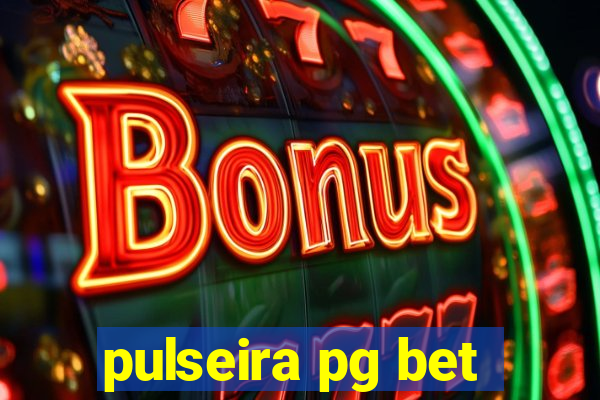 pulseira pg bet